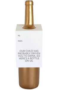 Our Child Has Probably Driven You to Drink Wine & Spirit Tag