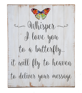 Wall Plaque - Whisper I love you to a butterfly...