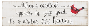Plaque - When a cardinal appears in your yard, it is...